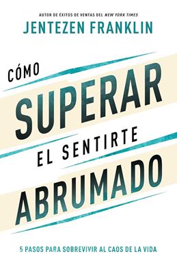 Cómo Superar el Sentirte Abrumado