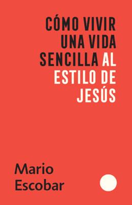 Como Vivir Una Vida Sencilla Al Estilo De Jesús