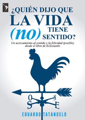 ¿Quién Dijo que la Vida no Tiene Sentido?