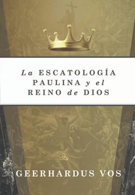La Escatología Paulina y el Reino de Dios