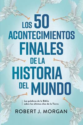 Los 50 Acontecimientos Finales de la Historia del Mundo