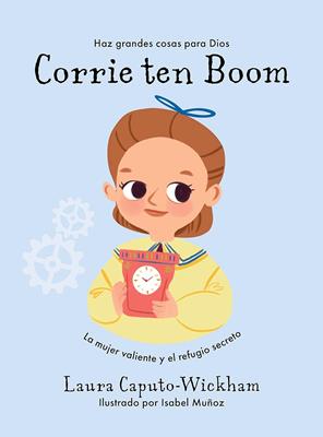 Corrie Ten Boom, La mujer valiente y el refugio secreto