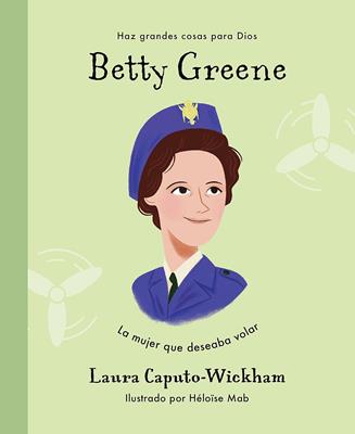 Betty Greene, La mujer que deseaba volar