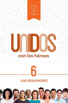 Unidos con los héroes, volumen 6: Los seguidores (Rústica) [Libro]