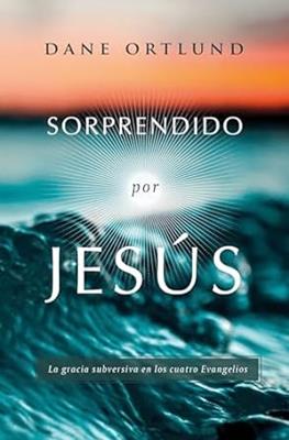 Sorprendido Por Jesús