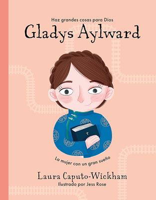 Gladys Aylward Una Niña Pequeña Con Un Sueño Inmenso