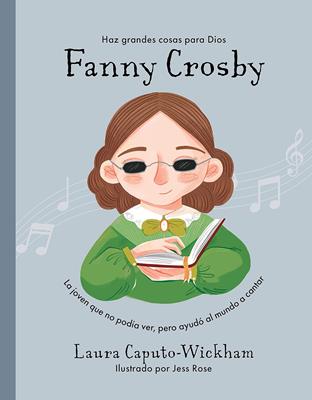 Fanny Crosby, La Niña Que No Veía Pero Ayudo Al Mundo A Cantar