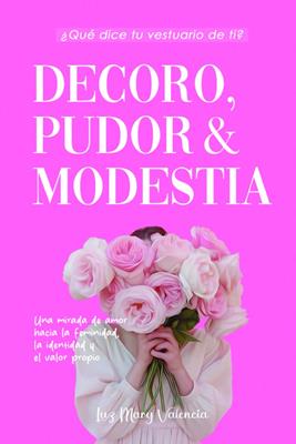 Decoro, Pudor Y Modestia