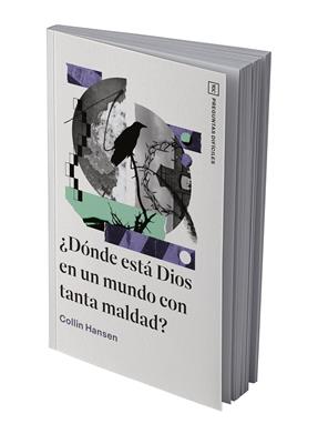 ¿Dónde está Dios en un mundo con tanta maldad? (Rústica) [Libro]