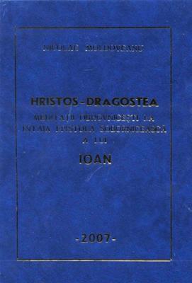 Hristos - Dragostea, Meditaţii duhovniceşti la întâia epistolă sobornicească a lui Ioan