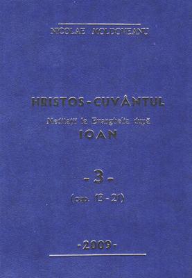 Hristos - Cuvântul - Meditaţii Ioan vol.3