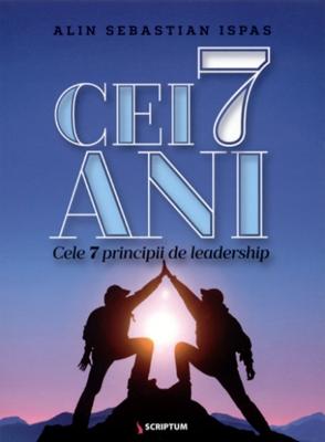 Cei 7 ani. Cele 7 principii de leadership