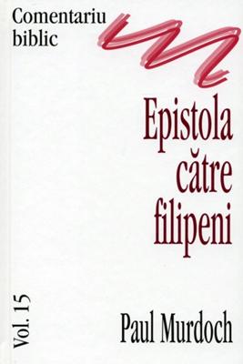Comentariu Biblic, vol. 15 - Epistola catre Filipeni
