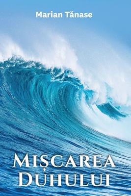 Miscarea Duhului - Marian Tanase