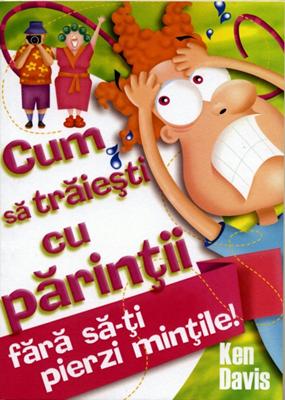 Cum să trăieşti cu părinţii fără să-ţi pierzi minţile