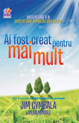 Ai fost creat pentru mai mult