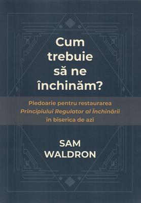 Cum trebuie sa ne inchinam