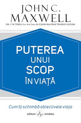 Puterea unui scop in viata Cum iti schimba obiectivele viata