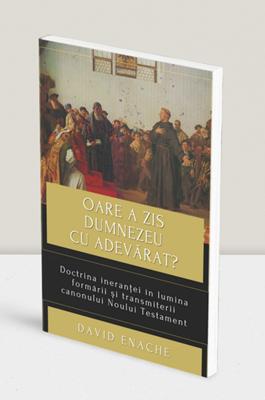 Oare a zis Dumnezeu cu adevărat? – David Enache