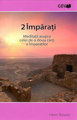 2 Împărați - Meditații asupra celei de-a doua cărți a Împăraților