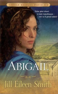 Abigail. Soţiile regelui David vol.2