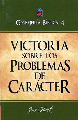 Consejería Bíblica 4 - Victoria sobre los problemas de carácter (Rústica) [Libro]