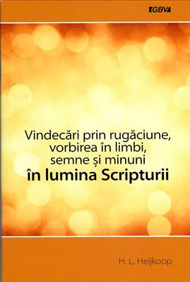 Vindecări prin rugăciune, vorbirea în limbi, semne și minuni în lumina Scripturii
