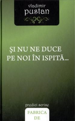 Şi nu ne duce pe noi în ispită...