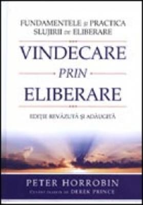 Vindecare prin eliberare - Editie revizuita si adaugita