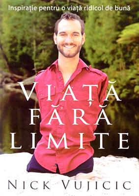 Viaţă fără limite: Inspiraţie pentru o viaţă ridicol de bună