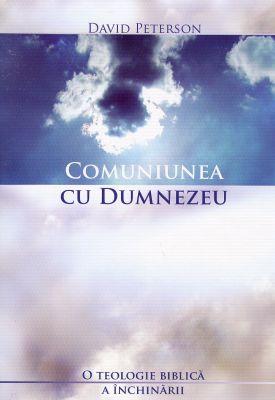 Comuniunea cu Dumnezeu: o teologie biblică a închinării