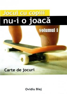 Jocul cu copiii nu-i o joacă vol. 1