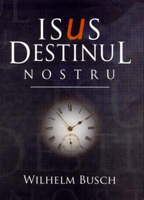 Isus destinul nostru