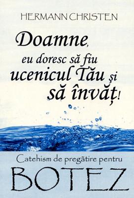Doamne, eu doresc să fiu ucenicul Tău şi să învăţ