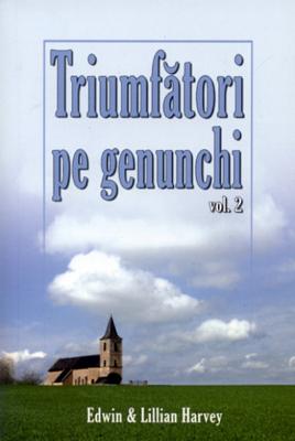 Triumfători pe genunchi, vol. 2