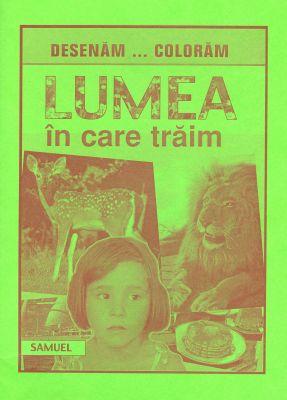 Desenăm, colorăm - Lumea în care trăim - verde, A4