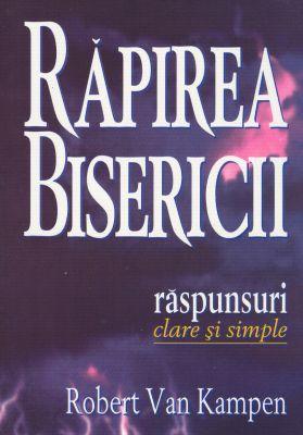 Răpirea Bisericii - răspunsuri clare şi simple