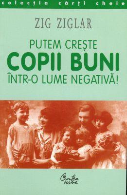 Putem creşte copii buni într-o lume negativă!