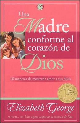 Una madre conforme al corazón de Dios (Rústica)