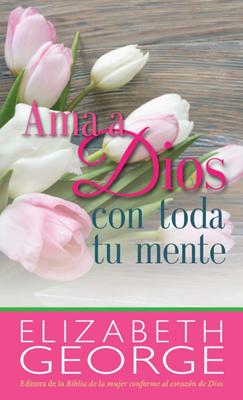 Ama a Dios con Toda tu Mente (Rústica)