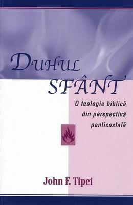 Duhul Sfânt: o teologie biblică din perspectivă penticostală