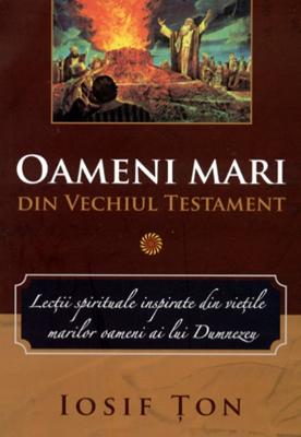 Oameni mari din Vechiul Testament vol. 1
