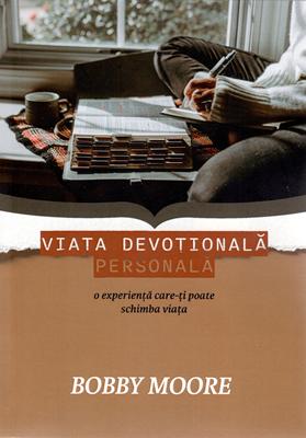 Viata devotionala personala - O experienta care iti poate schimba viata, editia a II a