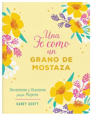 Una Fe Como Un Grano de Mostaza/ Devociones Y Oraciones Para Mujeres