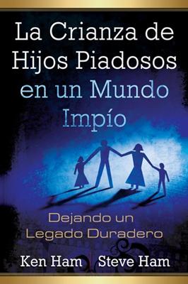 La Crianza de Hijos Piadosos en un Mundo Impío –