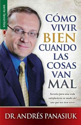Cómo  vivir bien cuando las cosas   van mal