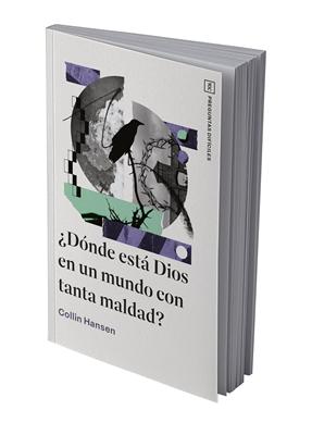 ¿Dónde está Dios en un mundo con tanta maldad? (Rústica) [Libro]