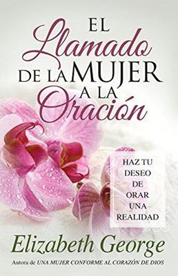 Llamado De La Mujer A La Oracion/Haz Tu Deseo De Orar Una Realidad