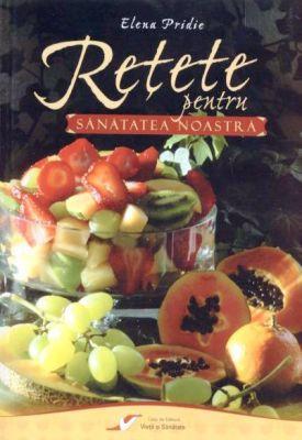 Reţete pentru sănătatea noastră