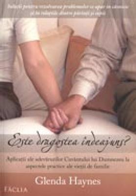 Este dragostea îndeajuns? Aplicaţii ale adevărurilor Cuvântului Lui Dumnezeu la aspectele practice ale vieţii de familie